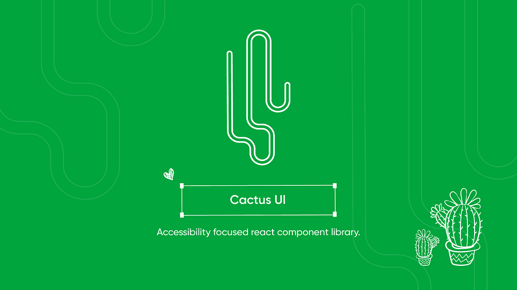 Cactus UI — Accessibility focused react component library